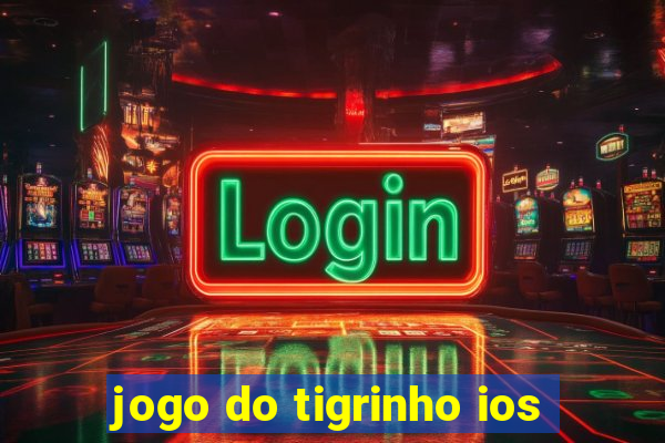 jogo do tigrinho ios